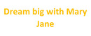 Dream big with Mary Jane brand logo for reviews of financial products and services