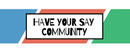 Have Your Say Community brand logo for reviews of Online Surveys & Panels